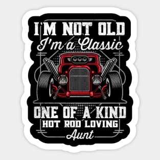 I'm Not Old I'm a Classic Hot Rod Loving Aunt Sticker